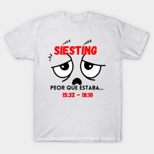 Siesta oscuro peor que estaba T-Shirt